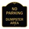 Signmission Designer Series Sign No Parking Dumpster Area, Black & Gold Aluminum Sign, 18" x 18", BG-1818-23747 A-DES-BG-1818-23747 - alternate 1